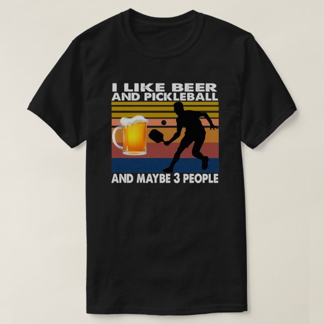 T-shirt J'aime la bière et le pickleball et peut-être 3 pe (Design devant)