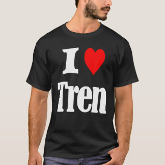 T-shirt J'aime la citation drôle de Tren