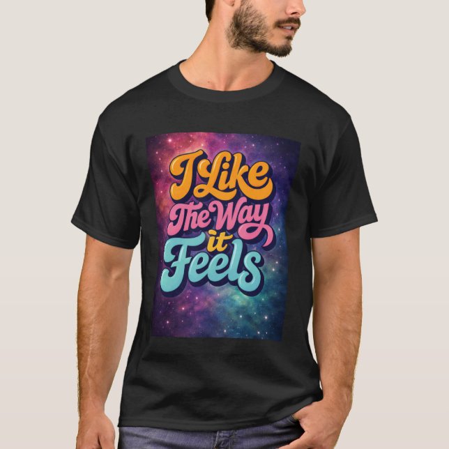 T-shirt J'aime la façon dont ça se sent (Devant)
