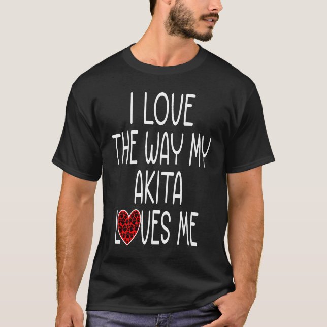 T-shirt J'Aime La Façon Dont Mon Akita M'Aime Chien (Devant)