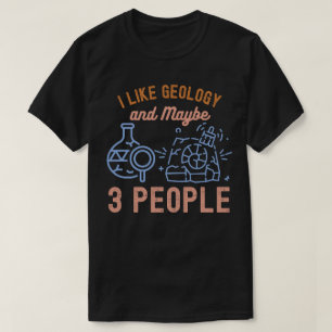 T-shirt J'aime la géologie et peut-être 3 personnes