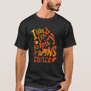 T-shirt J'Aime La Nourriture Si Épicée Il Brûle Deux Fois