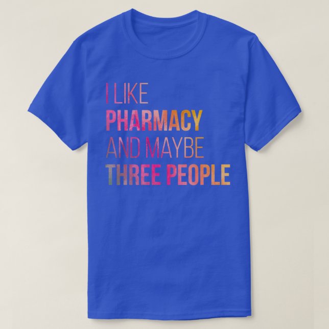 T-shirt J'Aime La Pharmacie Et Peut-Être Trois Personnes À (Design devant)