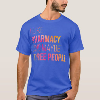 T-shirt J'Aime La Pharmacie Et Peut-Être Trois Personnes À