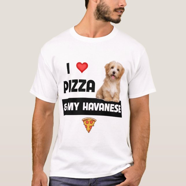 T-shirt J'Aime La Pizza Et Mon Chien Havanais Havapoo Pepp (Devant)