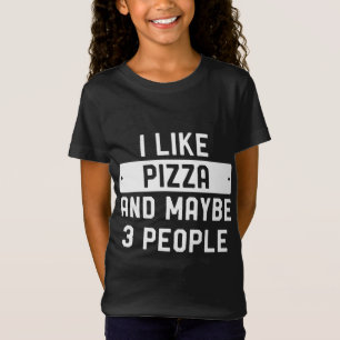 T-Shirt J'Aime La Pizza Et Peut-Être 3 Personnes