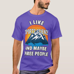 T-shirt J'Aime La Science Du Sport Et Peut-Être Trois Pers