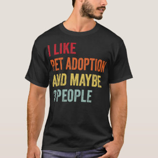T-shirt J'aime l'adoption des animaux de compagnie Peut-êt