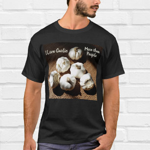 T-shirt J'aime l'ail plus que les gens s'amuser culinaire
