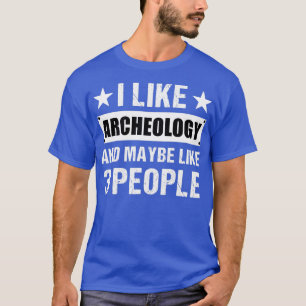T-shirt J'aime l'archéologie et peut-être 3 personnes amus