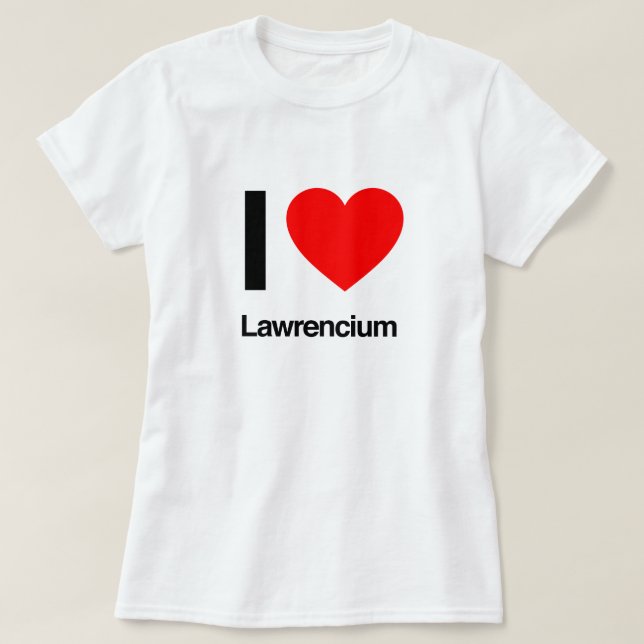T-shirt j'aime lawrencium (Design devant)