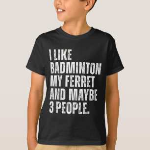 T-shirt J'aime le badminton Mon propriétaire de furet drôl
