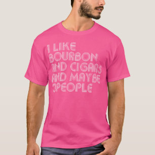 T-shirt J'aime le bourbon et les cigares et peut-être 3 pe