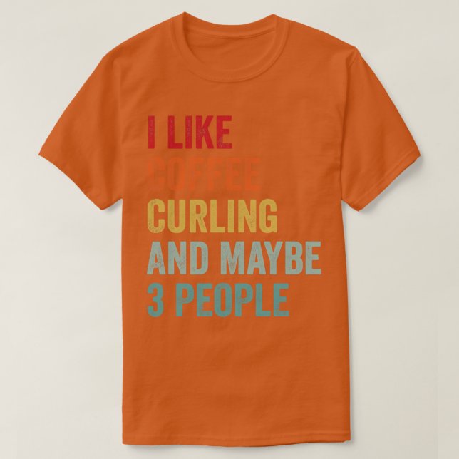 T-shirt J'aime le café et le curling Peut-être 3 personnes (Design devant)