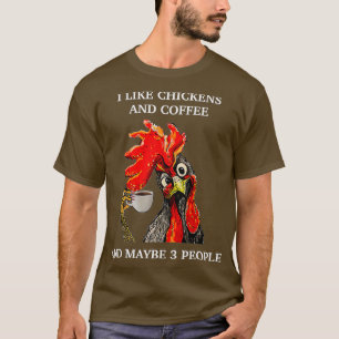 T-shirt J'Aime Le Café Et Les Poulets Et Peut-Être 3 Per