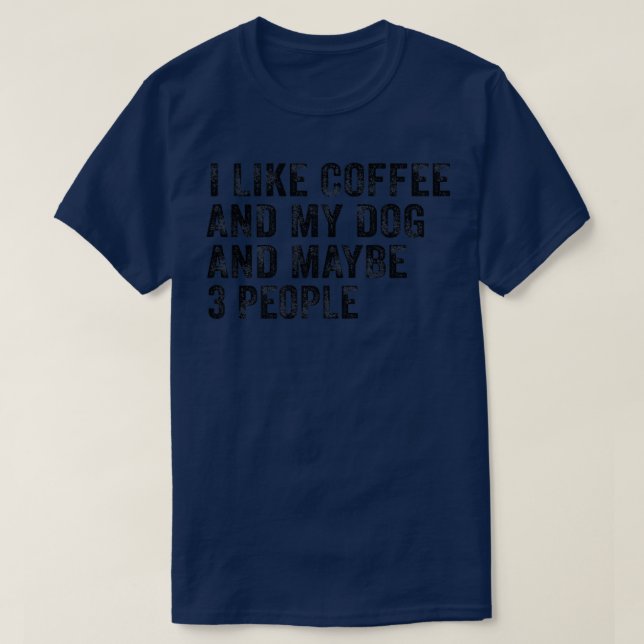 T-shirt J'Aime Le Café Et Mon Chien Et Peut-Être 3 Personn (Design devant)