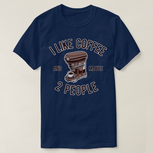 T-shirt J'Aime Le Café Et Peut-Être 2 Personnes Drôle Sarc (Design devant)