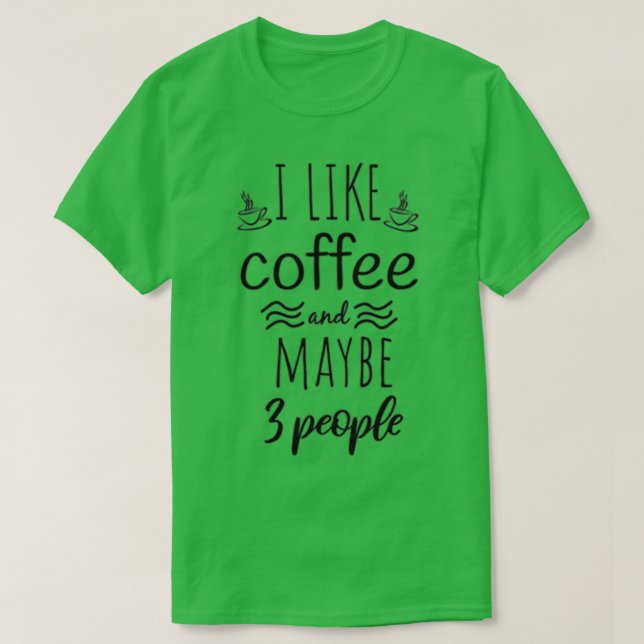T-shirt J'aime le café et peut-être 3 personnes Café Funny (Design devant)