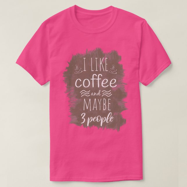 T-shirt J'aime le café et peut-être 3 personnes Café Funny (Design devant)