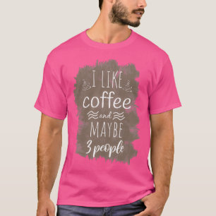 T-shirt J'aime le café et peut-être 3 personnes Café Funny