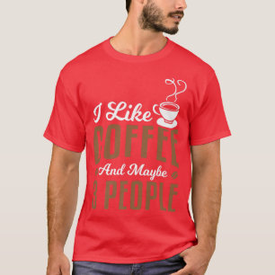 T-shirt J'Aime Le Café Et Peut-Être 3 Personnes Café Premi