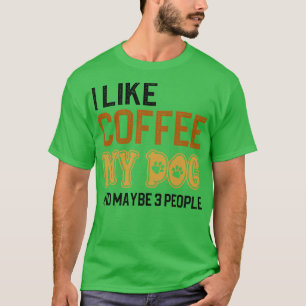 T-shirt J'Aime Le Café Mes Chiens Et Peut-Être 3 Personnes