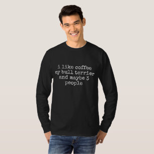 T-SHIRT J'AIME LE CAFÉ MON BULL TERRIER ET PEUT-ÊTRE 3 PER