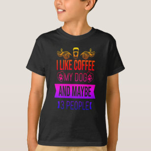 T-shirt J'Aime Le Café Mon Chien Et Peut-Être 3 Gens-Rires