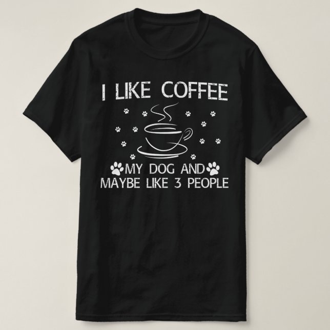 T-shirt j'aime le café mon chien et peut-être 3 personnes (Design devant)
