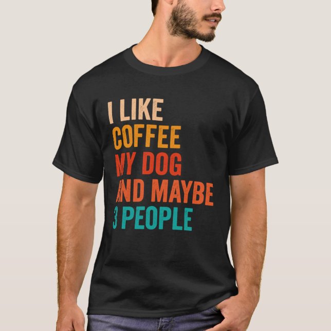 T-shirt J'Aime Le Café Mon Chien Et Peut-Être 3 Personnes  (Devant)