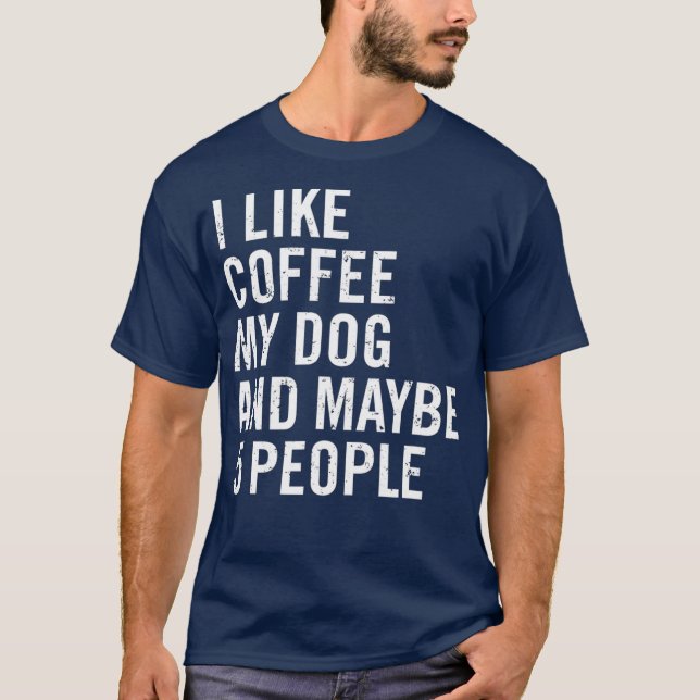 T-shirt J'Aime Le Café Mon Chien Et Peut-Être 5 Personnes  (Devant)