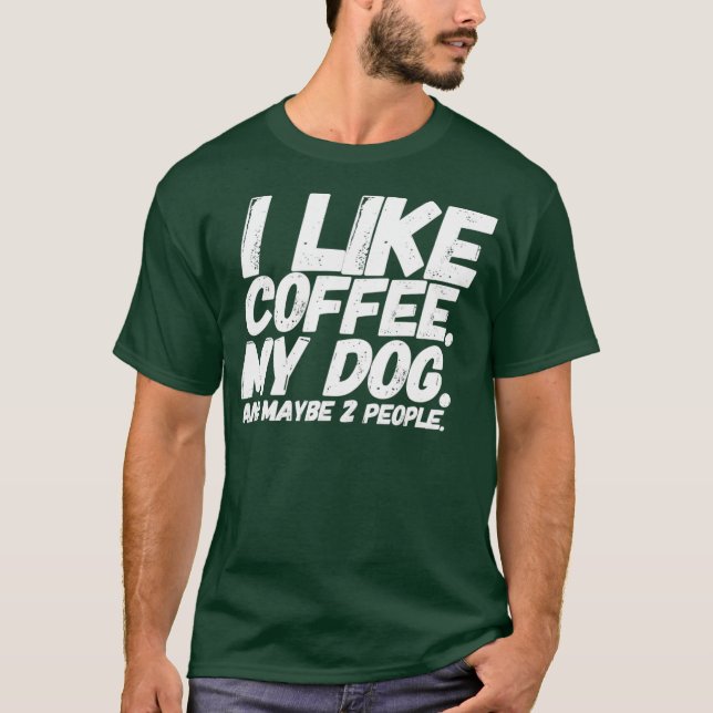 T-shirt J'Aime Le Café Mon Chien Et Peut-Être Deux Personn (Devant)