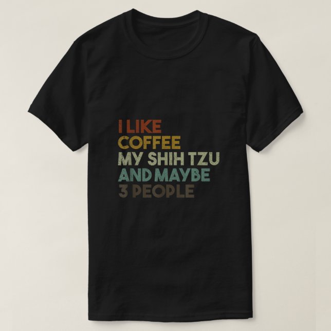 T-shirt J'Aime Le Café Mon Chih Tzu Et Peut-Être 3 Personn (Design devant)