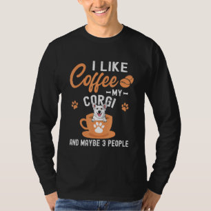 T-shirt J'Aime Le Café Mon Corgi Et Peut-Être 3 Personnes