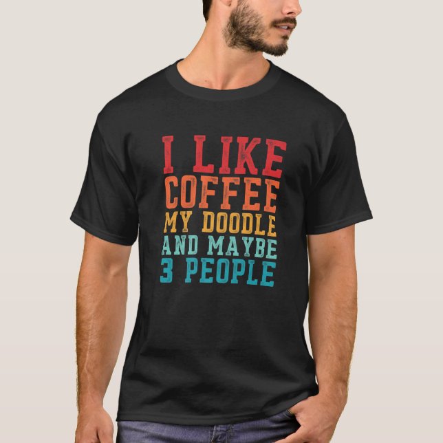 T-shirt J'Aime Le Café Mon Doodle Et Peut-Être 3 Personnes (Devant)
