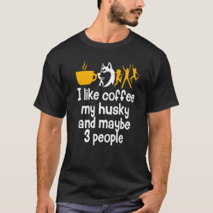 T-shirt J'Aime Le Café Mon Husky Et Peut-Être 3 Personnes 