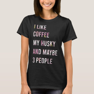 T-shirt J'Aime Le Café Mon Husky Et Peut-Être 3 Personnes 