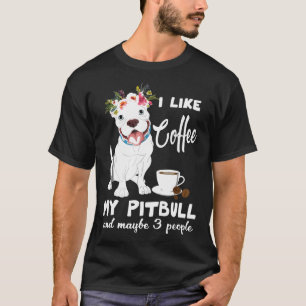 T-shirt J'Aime Le Café Mon Pitbull Et Peut-Être 3 Personne
