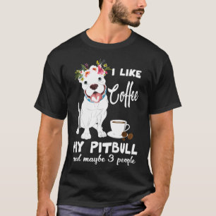 T-shirt J'Aime Le Café Mon Pitbull Et Peut-Être 3 Personne