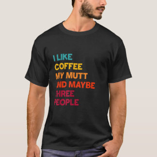 T-shirt J'aime le café My Mutt Dog et peut-être trois pers