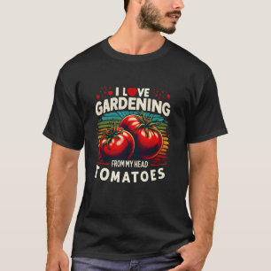 T-shirt J'aime le jardinage de ma tête de tomates plantes