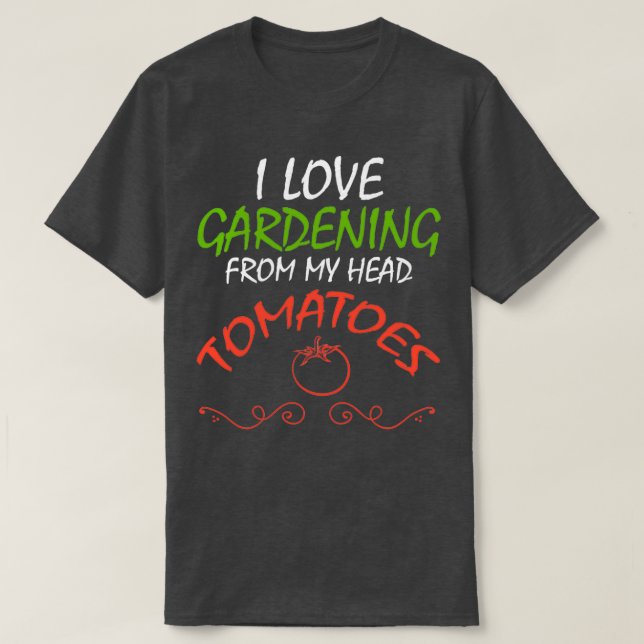 T-shirt J'Aime Le Jardinage De Ma Tête Tomates, Gard Drôle (Design devant)