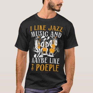 T-shirt J'Aime Le Jazz Et Peut-Être Trois Personnes Le Jaz