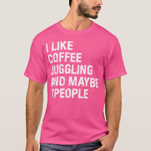 T-shirt J'aime le Jouglage de Cafetière Et Peut-être 3 Per
