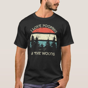 T-shirt J'Aime Le Pooping Dans La Forêt De Bois Funny Rand