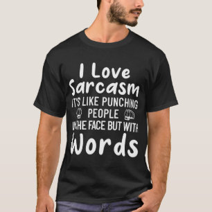 T-shirt J'aime le sarcasme C'est comme frapper les gens à 