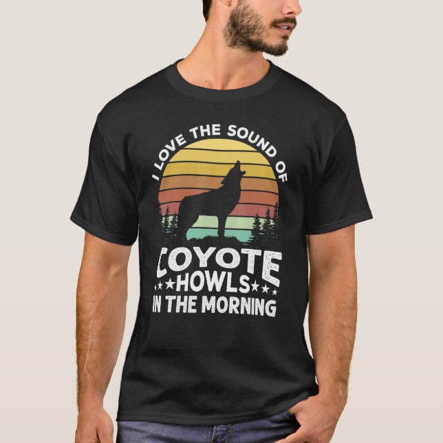 T-shirt J'Aime Le Son De Coyote Howls Dans La Matinée Yo (Devant)