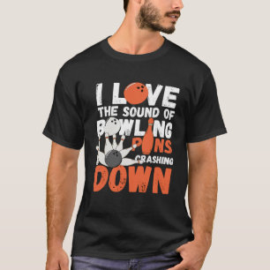 T-shirt J'Aime Le Son Des Pins De Bowling Qui S'Écrasent