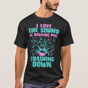 T-shirt J'Aime Le Son Des Pins De Bowling Qui S'Écrasent S