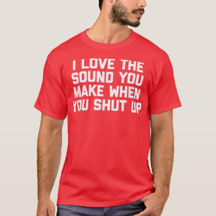 T-shirt J'Aime Le Son Que Vous Faites Quand Vous FermezDrô